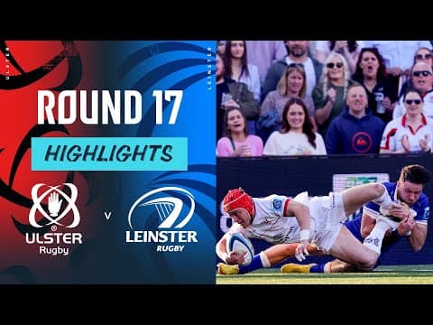 Ulster v Leinster | Instant Highlights | Round 17 | URC 2023/24
