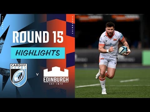 Cardiff Rugby v Edinburgh | Instant Highlights | Round 15 | URC 2023/24
